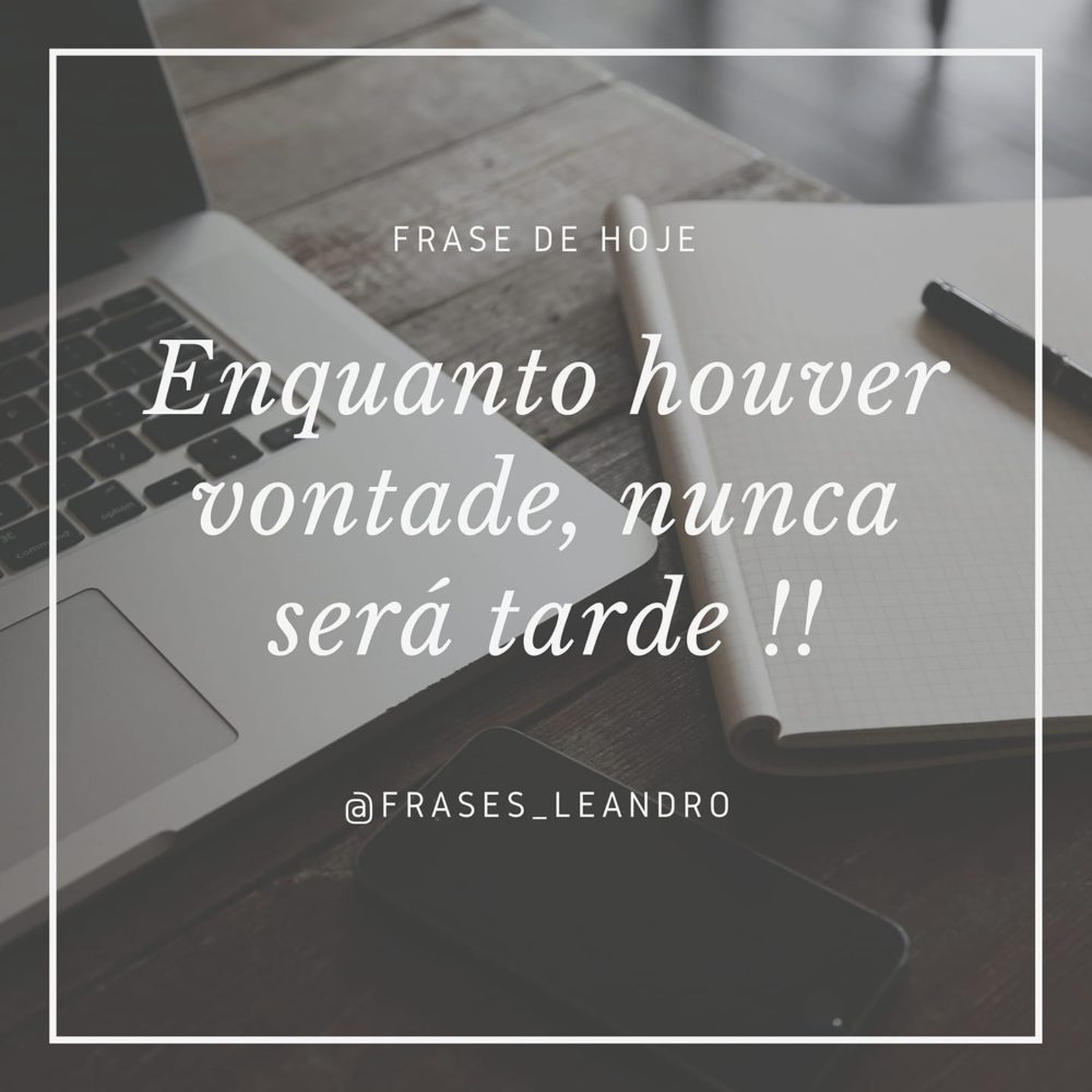 Frase de Bom dia: Enquanto houver Vontade