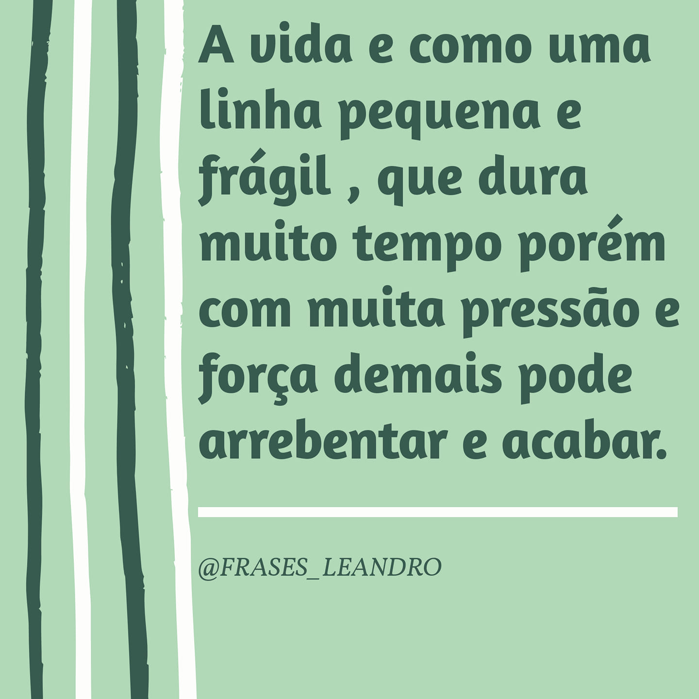 A vida e como uma linha pequena e frágil