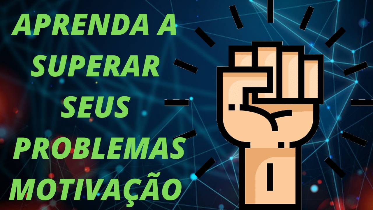 Como superar as dificuldades da vida