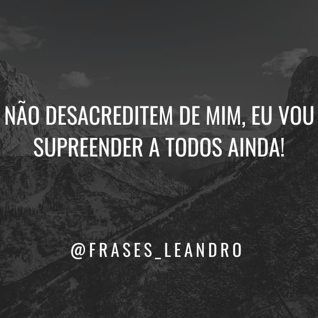 Não desacredite de min