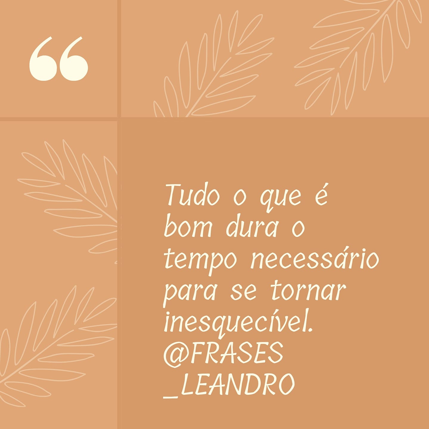 Tudo o que é bom dura o tempo necessário