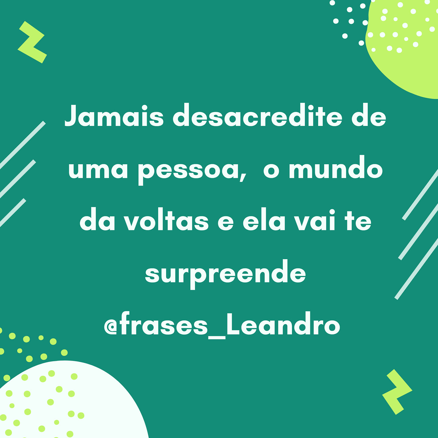 Jamais desacredite de uma pessoa