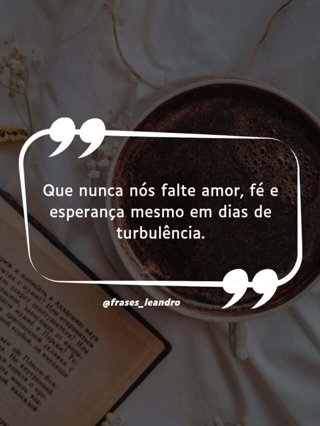 Que nunca nós falte amor fé e esperança